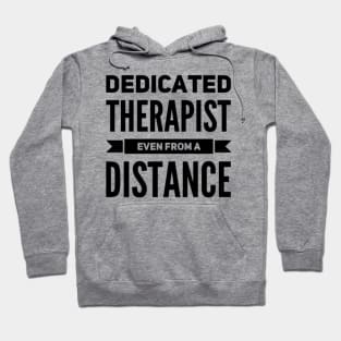 Dedicated Therapist Even from A Distance Funny Saying Casual Hoodie